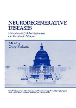 Neurodegenerative Diseases: Molecular and Cellular Mechanisms and Therapeutic Advances de Gary Fiskum