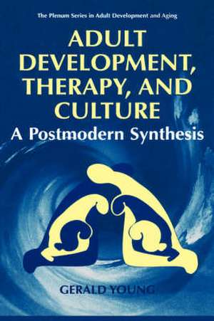 Adult Development, Therapy, and Culture: A Postmodern Synthesis de Gerald D. Young