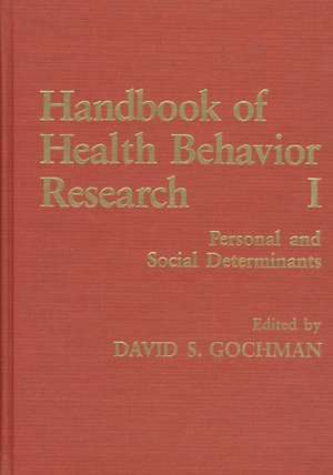 Handbook of Health Behavior Research I: Personal and Social Determinants de David S. Gochman