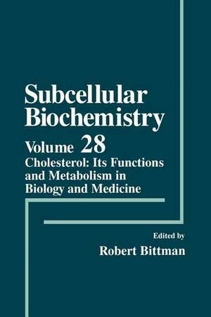 Cholesterol: Its Functions and Metabolism in Biology and Medicine de Robert Bittman