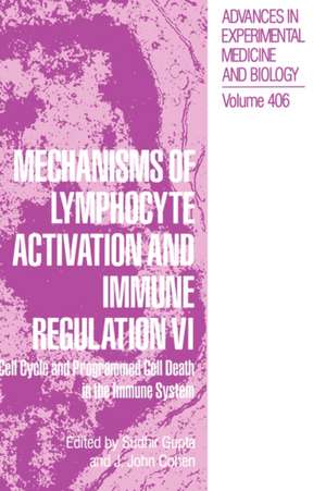 Mechanisms of Lymphocyte Activation and Immune Regulation VI: Cell Cycle and Programmed Cell Death in the Immune System de Sudhir Gupta