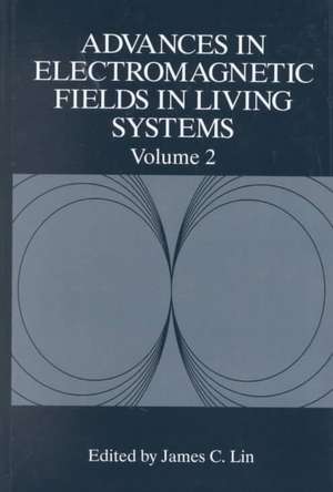 Advances in Electromagnetic Fields in Living Systems de James C. Lin