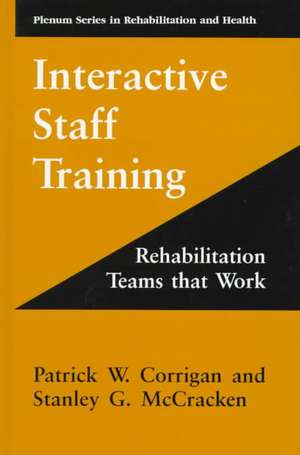 Interactive Staff Training: Rehabilitation Teams that Work de Patrick W. Corrigan