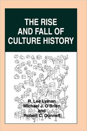 The Rise and Fall of Culture History de R. Lee Lyman