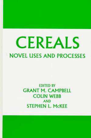 Cereals: Novel Uses and Processes de Grant M. Campbell