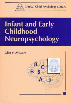 Infant and Early Childhood Neuropsychology de Glen P. Aylward