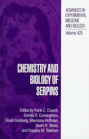 Chemistry and Biology of Serpins: Evolving Biological Concepts and Therapeutic Approaches de International Symposium on the Chemistry and Biology of Serp