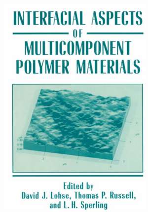 Interfacial Aspects of Multicomponent Polymer Materials de David J. Lohse