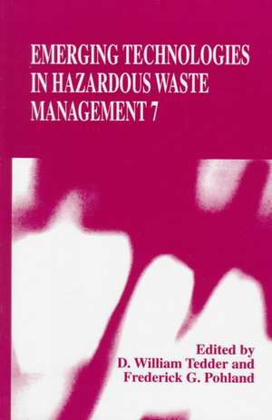 Emerging Technologies in Hazardous Waste Management 7 de D. William Tedder