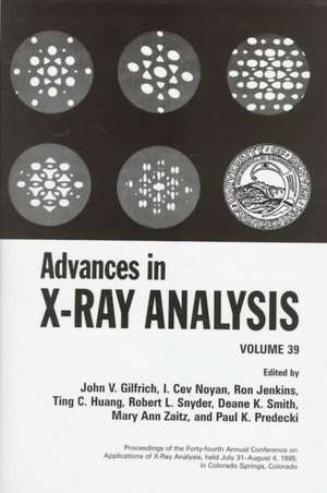 Advances in X-Ray Analysis: Volume 39 de John V. Gilfrich