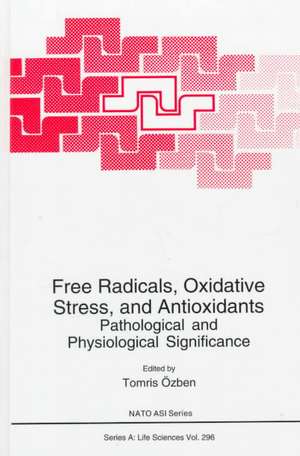 Free Radicals, Oxidative Stress, and Antioxidants: Pathological and Physiological Significance de Tomris Özben