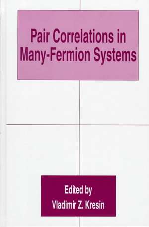 Pair Correlations in Many-Fermion Systems de Vladimir Z. Kresin