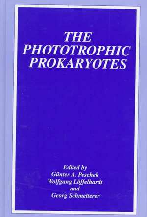 The Phototrophic Prokaryotes de Günter A. Peschek