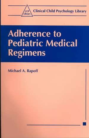 Adherence to Pediatric Medical Regimens de Michael A. Rapoff