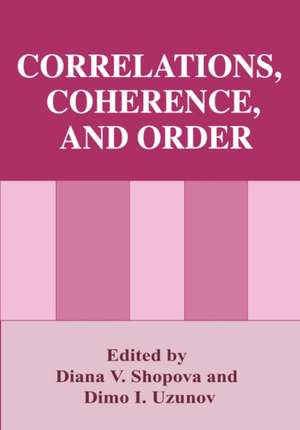 Correlations, Coherence, and Order de Diana V. Shopova