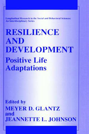 Resilience and Development: Positive Life Adaptations de Meyer D. Glantz