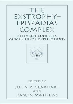 The Exstrophy—Epispadias Complex: Research Concepts and Clinical Applications de John P. Gearhart