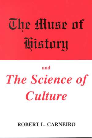 The Muse of History and the Science of Culture de Robert L. Carneiro