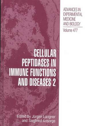 Cellular Peptidases in Immune Functions and Diseases 2 de Jürgen Langner