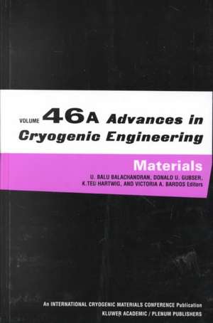 Advances in Cryogenic Engineering Materials: Volume 46, Part A de U. Balu Balachandran