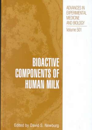 Bioactive Components of Human Milk de David S. Newburg