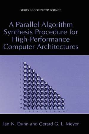 A Parallel Algorithm Synthesis Procedure for High-Performance Computer Architectures de Ian N. Dunn