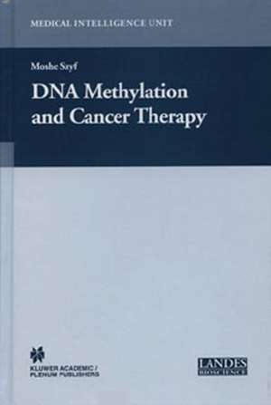 DNA Methylation and Cancer Therapy de Moshe Szyf