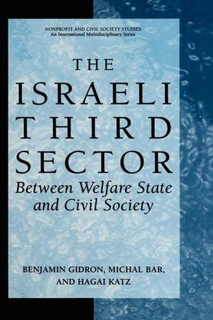 The Israeli Third Sector: Between Welfare State and Civil Society de Benjamin Gidron