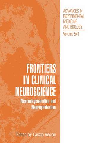 Frontiers in Clinical Neuroscience: Neurodegeneration and Neuroprotection A Symposium in Abel Lajtha’s Honour de Laszlo Vecsei