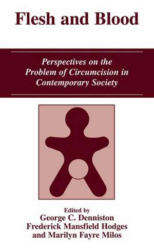 Flesh and Blood: Perspectives on the Problem of Circumcision in Contemporary Society de George C. Denniston