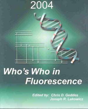 Who’s Who in Fluorescence 2004 de Chris D. Geddes