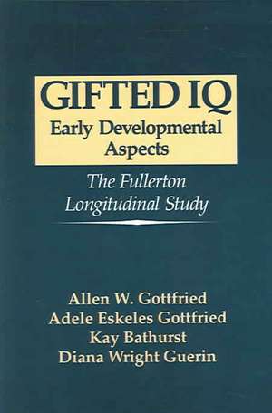 Gifted IQ: Early Developmental Aspects - The Fullerton Longitudinal Study de Allen W. Gottfried