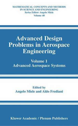 Advanced Design Problems in Aerospace Engineering: Volume 1: Advanced Aerospace Systems de Angelo Miele