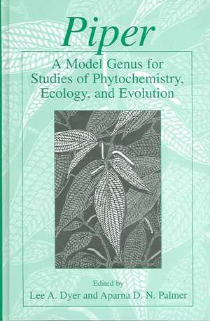 Piper: A Model Genus for Studies of Phytochemistry, Ecology, and Evolution de Lee A. Dyer