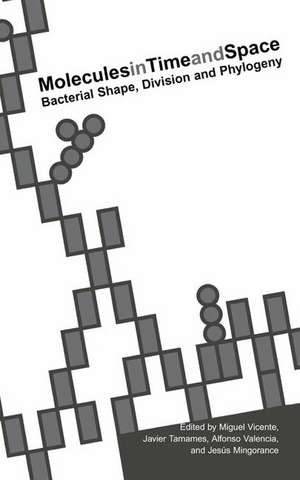 Molecules in Time and Space: Bacterial Shape, Division and Phylogeny de Miguel Vicente