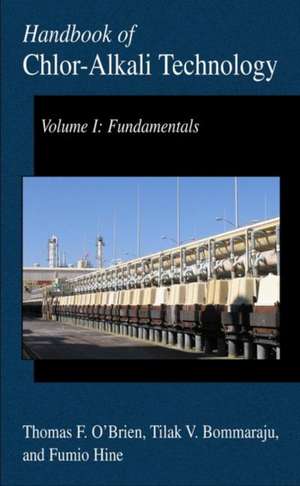 Handbook of Chlor-Alkali Technology: Volume I: Fundamentals, Volume II: Brine Treatment and Cell Operation, Volume III: Facility Design and Product Handling, Volume IV: Operations, Volume V: Corrosion, Environmental Issues, and Future Developments de Thomas F. O'Brien