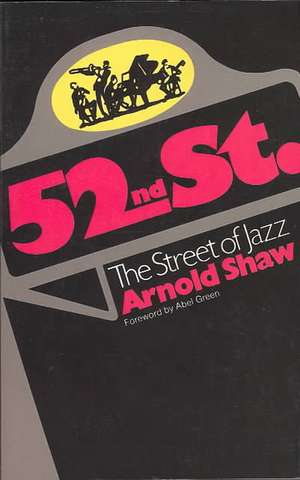 52nd Street: The Street Of Jazz de Arnold Shaw