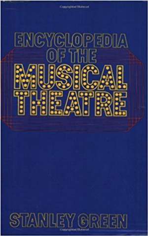 Encyclopedia Of The Musical Theatre de Stanley Green