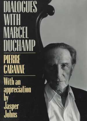 Dialogues With Marcel Duchamp de Pierre Cabanne