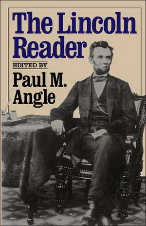 The Lincoln Reader de Paul M. Angle