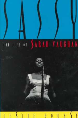 Sassy: The Life Of Sarah Vaughan de Leslie Gourse