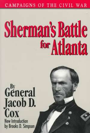 Sherman's Battle For Atlanta de General Jacob D. Cox