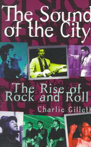 The Sound Of The City: The Rise Of Rock And Roll de Charlie Gillett