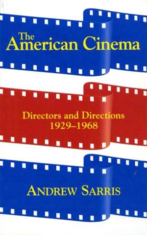 The American Cinema: Directors And Directions 1929-1968 de Andrew Sarris