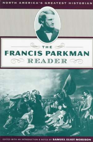 The Francis Parkman Reader de Samuel Eliot Morison