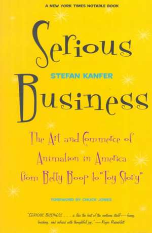 Serious Business: The Art And Commerce Of Animation In America From Betty Boop To Toy Story de Stefan Kanfer