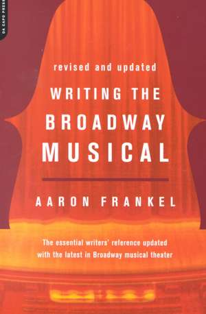 Writing The Broadway Musical de Aaron Frankel