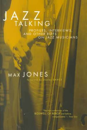 Jazz Talking: Profiles, Interviews, And Other Riffs On Jazz Musicians de Max Jones