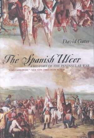 The Spanish Ulcer: A History Of Peninsular War de David Gates