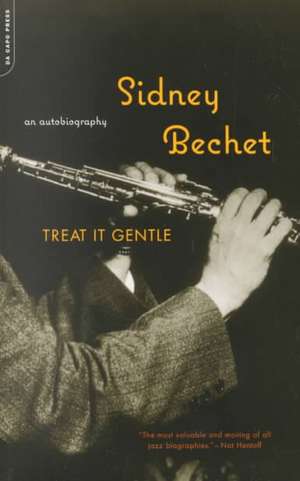 Treat It Gentle: An Autobiography de Sidney Bechet